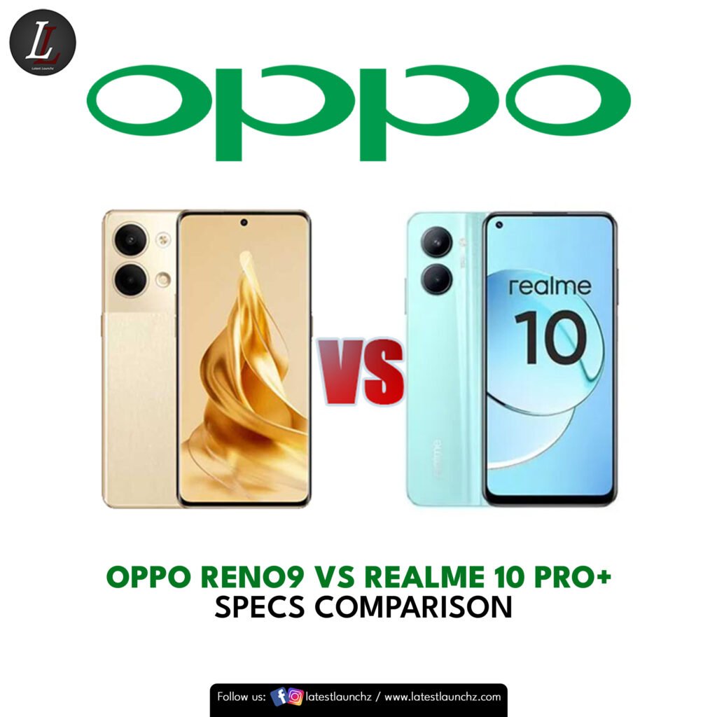 OPPO Reno9 vs Realme 10 Pro+ Specs Comparison